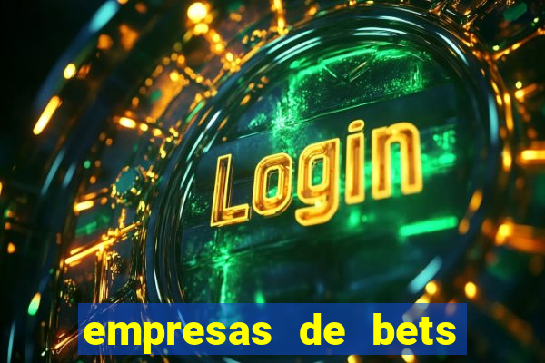 empresas de bets no brasil